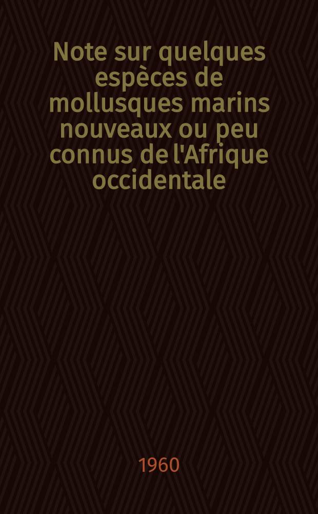 Note sur quelques espèces de mollusques marins nouveaux ou peu connus de l'Afrique occidentale