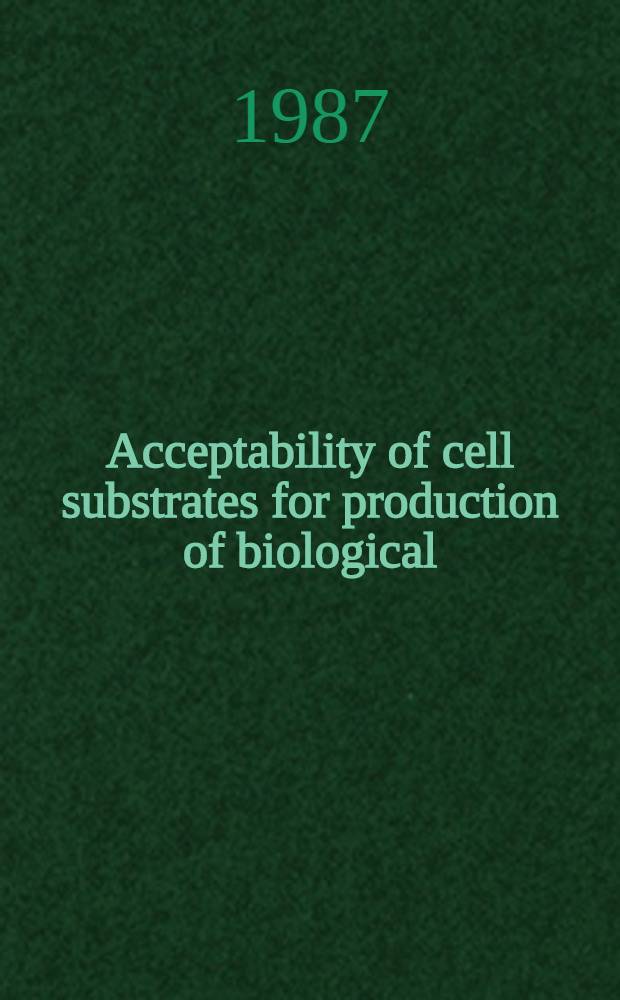 Acceptability of cell substrates for production of biological