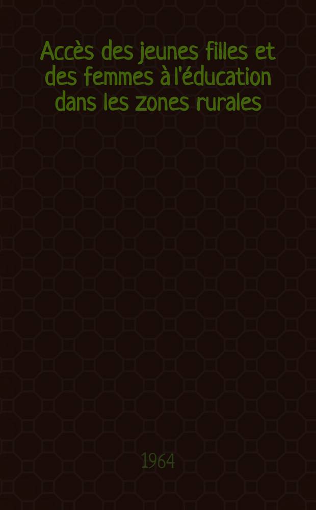 Acc&egrave;s des jeunes filles et des femmes &agrave; l'&eacute;ducation dans les zones rurales : &eacute;tude compar&eacute;e