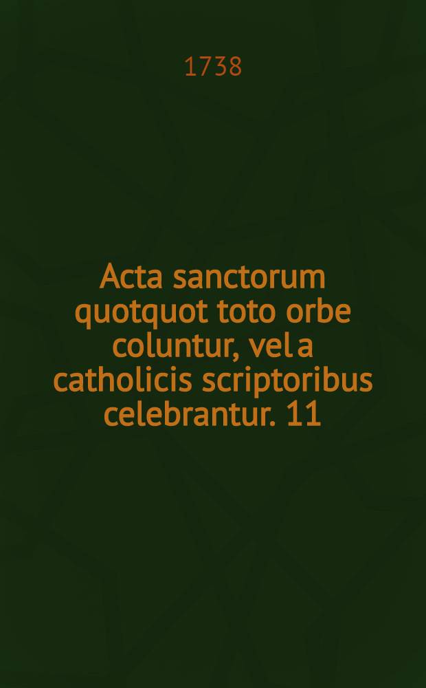 Acta sanctorum quotquot toto orbe coluntur, vel a catholicis scriptoribus celebrantur. [11] : Aprilis