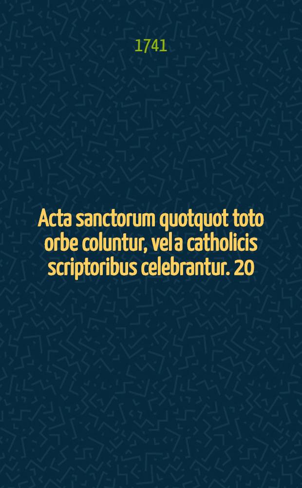 Acta sanctorum quotquot toto orbe coluntur, vel a catholicis scriptoribus celebrantur. [20] : Junius