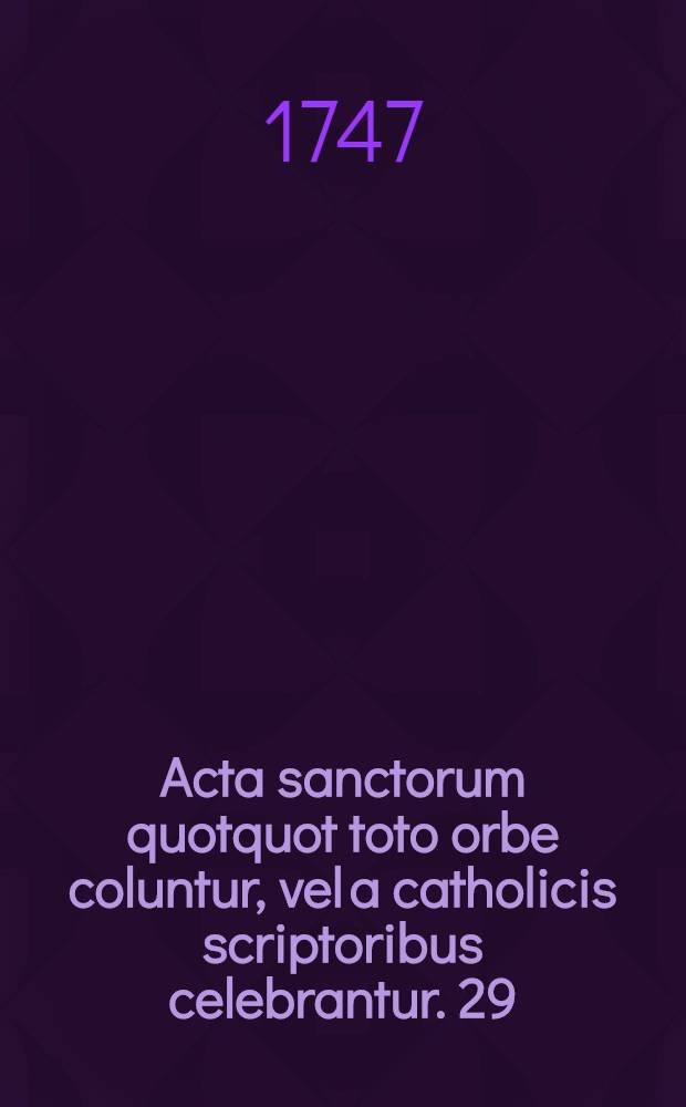 Acta sanctorum quotquot toto orbe coluntur, vel a catholicis scriptoribus celebrantur. [29] : Julius