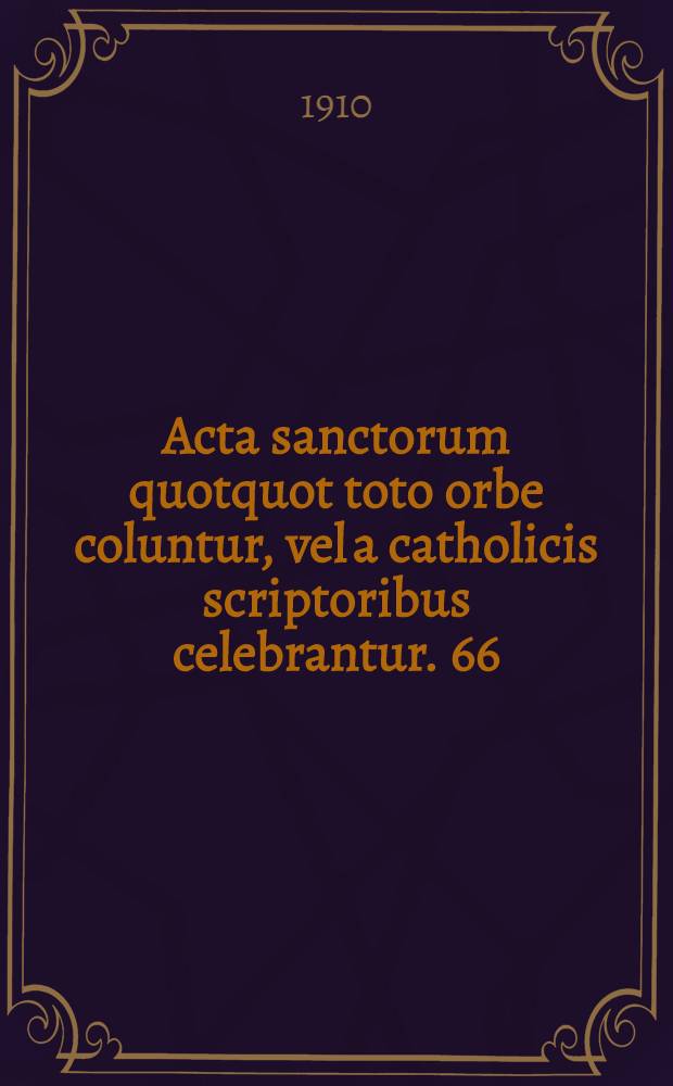 Acta sanctorum quotquot toto orbe coluntur, vel a catholicis scriptoribus celebrantur. [66] : November