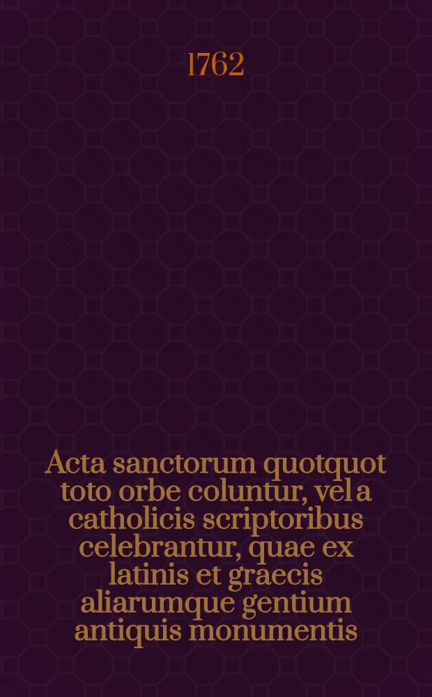 Acta sanctorum quotquot toto orbe coluntur, vel a catholicis scriptoribus celebrantur, quae ex latinis et graecis aliarumque gentium antiquis monumentis. Septembris, T. 8 : dies 29-30 cum supplemento et gemina appendice