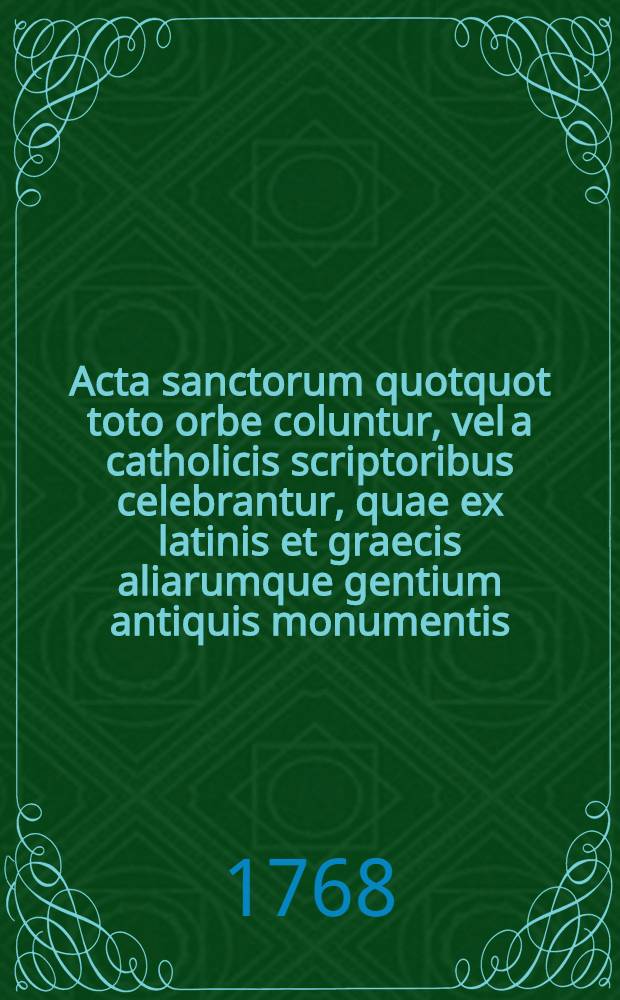 Acta sanctorum quotquot toto orbe coluntur, vel a catholicis scriptoribus celebrantur, quae ex latinis et graecis aliarumque gentium antiquis monumentis. Octobris, T. 2 : dies 3-4