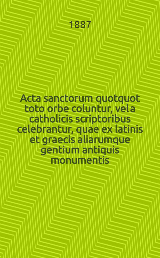Acta sanctorum quotquot toto orbe coluntur, vel a catholicis scriptoribus celebrantur, quae ex latinis et graecis aliarumque gentium antiquis monumentis. Novembris, T. 1 : dies 1-2