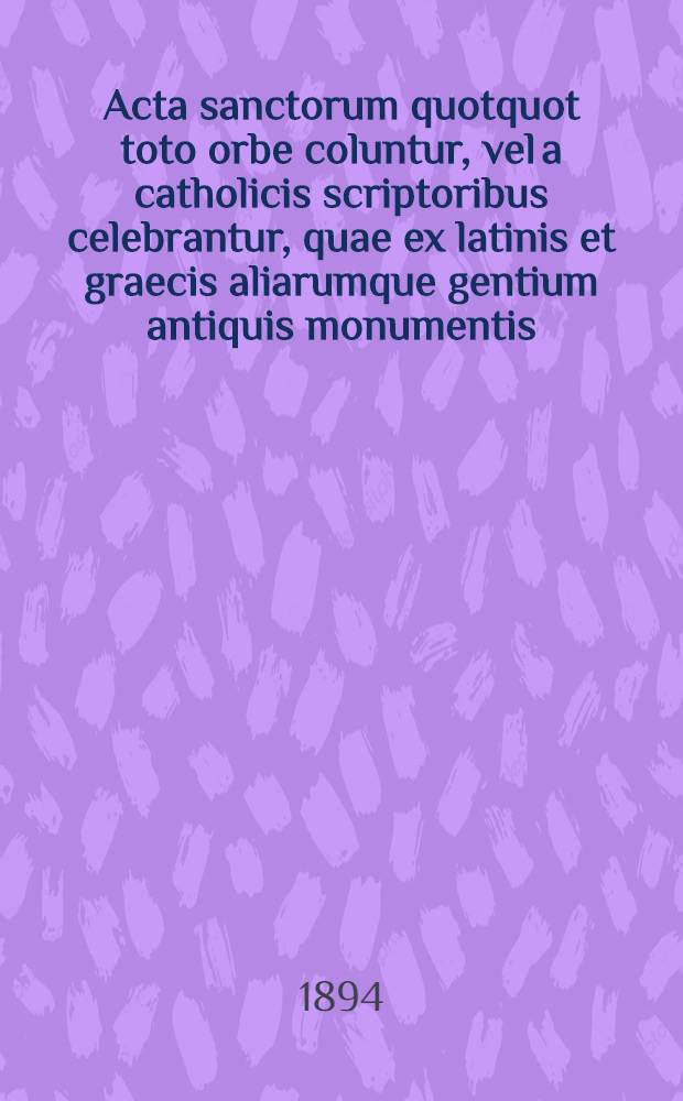Acta sanctorum quotquot toto orbe coluntur, vel a catholicis scriptoribus celebrantur, quae ex latinis et graecis aliarumque gentium antiquis monumentis. Novembris, T. 2, pars prior : dies 3 partim, 4