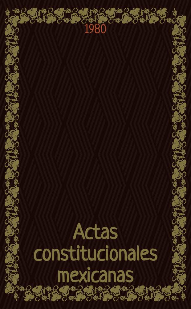 Actas constitucionales mexicanas (1821-1824). T. 7 : Diario de la Junta nacional instituyente del Imperio mexicano