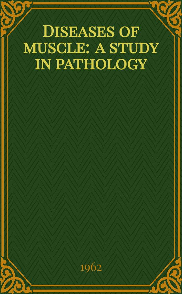 Diseases of muscle : a study in pathology