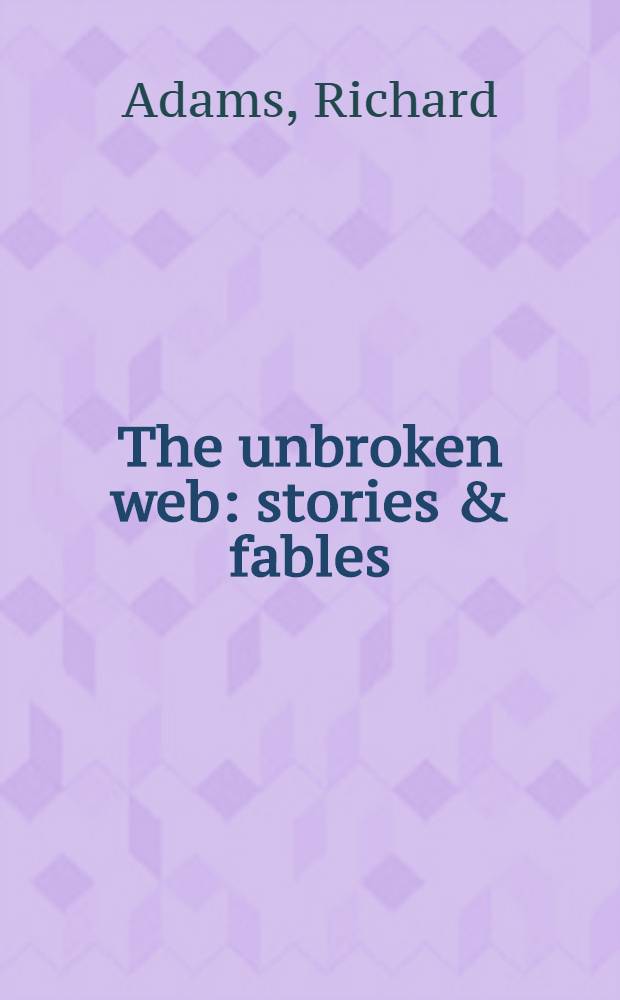 The unbroken web : stories & fables