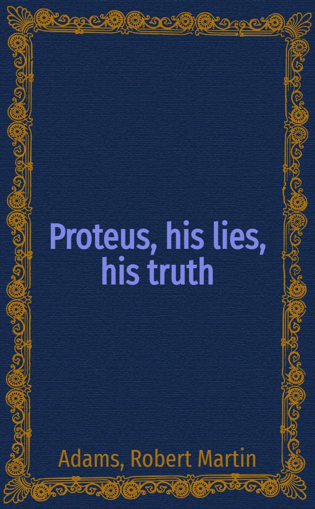 Proteus, his lies, his truth : discussions of literary translation