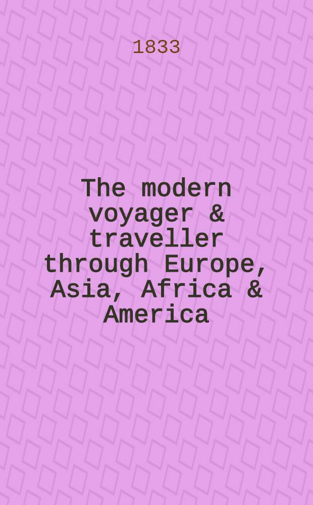 The modern voyager & traveller through Europe, Asia, Africa & America : In. 4 vol. Vol. 1 : Africa