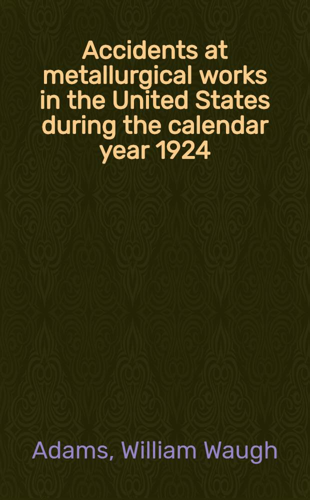 Accidents at metallurgical works in the United States during the calendar year 1924