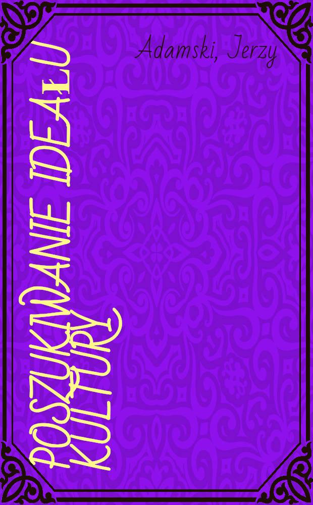Poszukiwanie ideału kultury : eseje