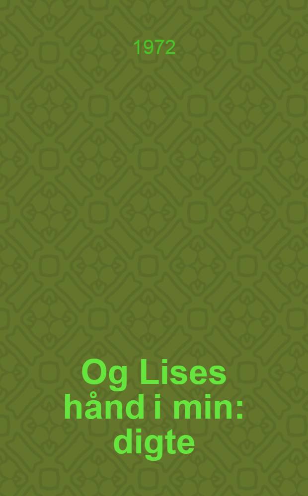 Og Lises hånd i min : digte