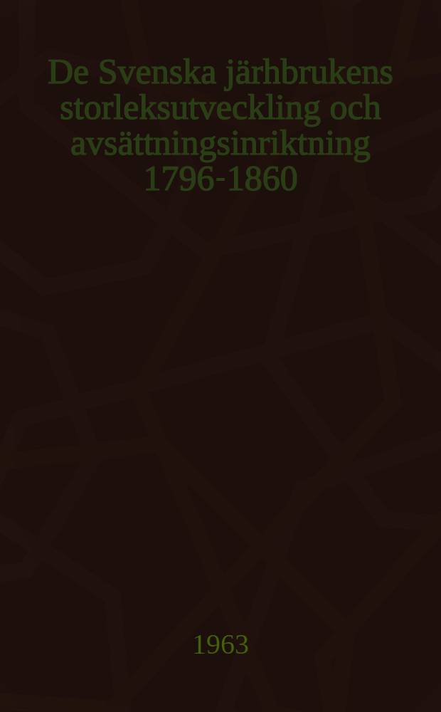 De Svenska järhbrukens storleksutveckling och avsättningsinriktning 1796-1860