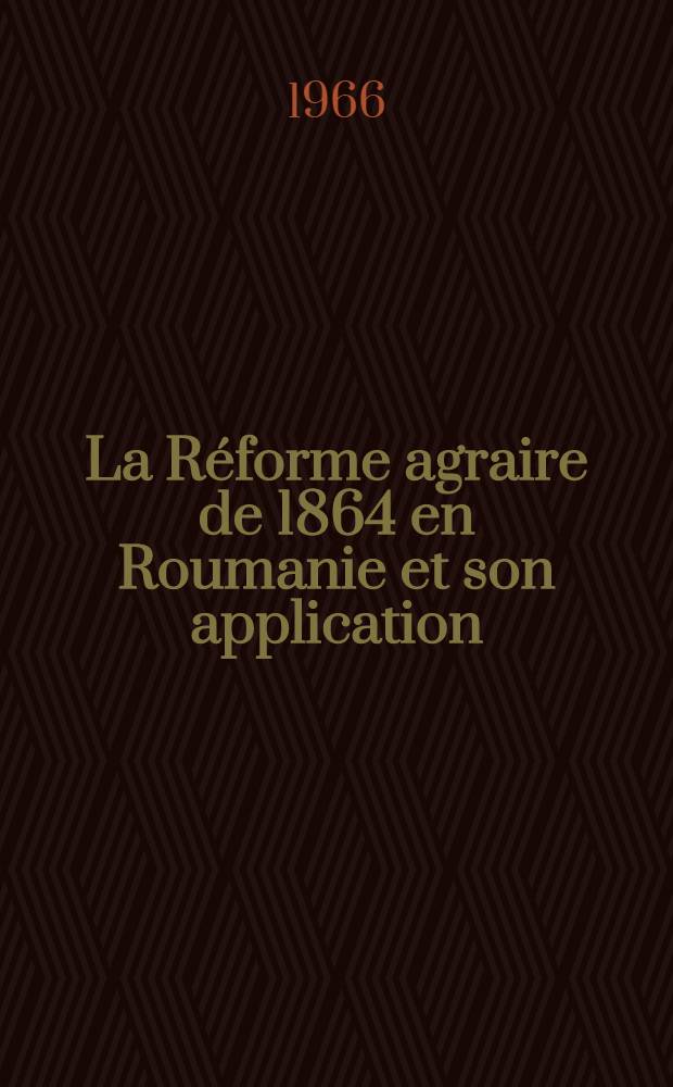 La Réforme agraire de 1864 en Roumanie et son application