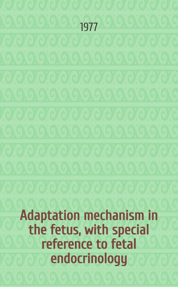 Adaptation mechanism in the fetus, with special reference to fetal endocrinology