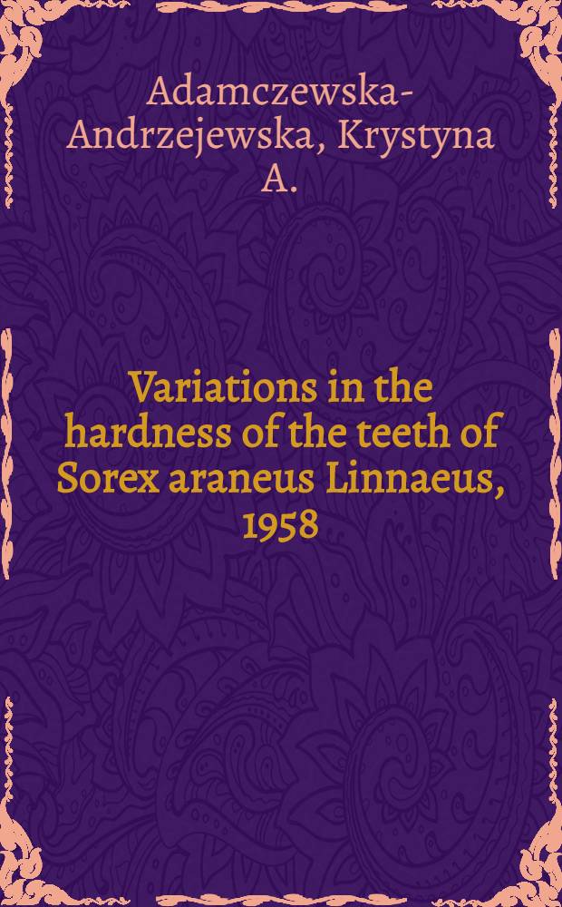 [Variations in the hardness of the teeth of Sorex araneus Linnaeus, 1958]