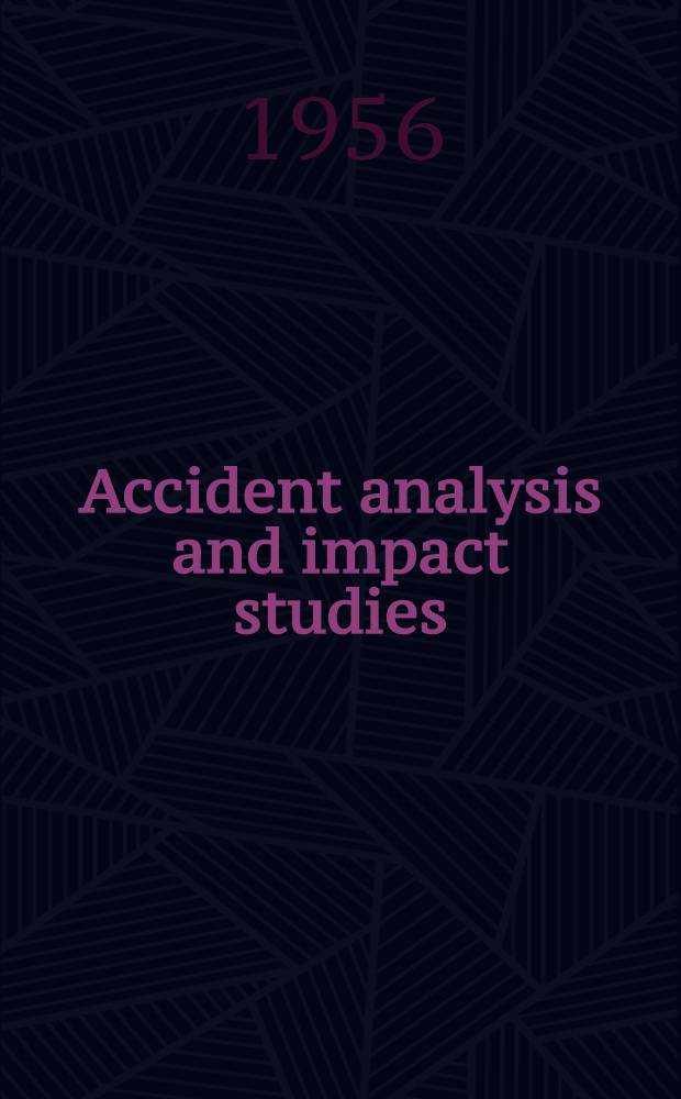 Accident analysis and impact studies : Reports presented at the Thirty-fifth annual meeting. Jan 17-20, 1956