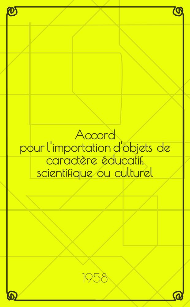 Accord pour l'importation d'objets de caractère éducatif, scientifique ou culturel : avantages et modalités d'application