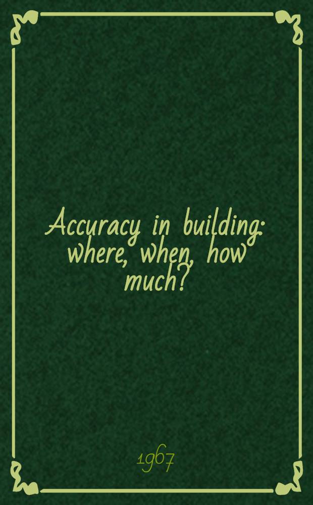 Accuracy in building: where, when, how much?