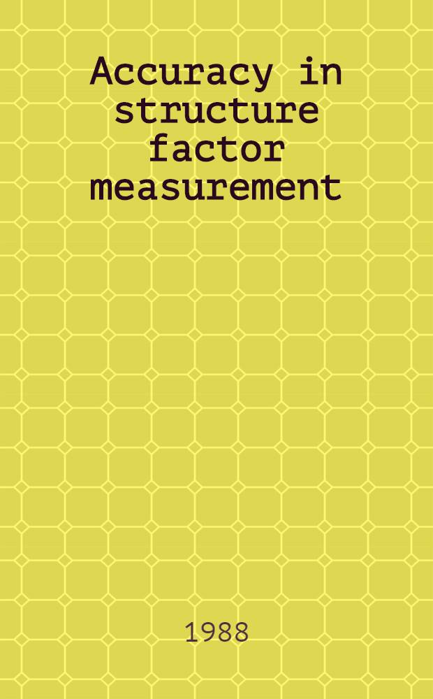Accuracy in structure factor measurement