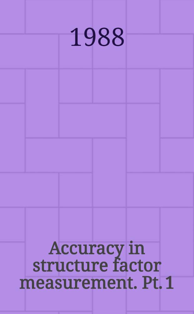 Accuracy in structure factor measurement. [Pt. 1]