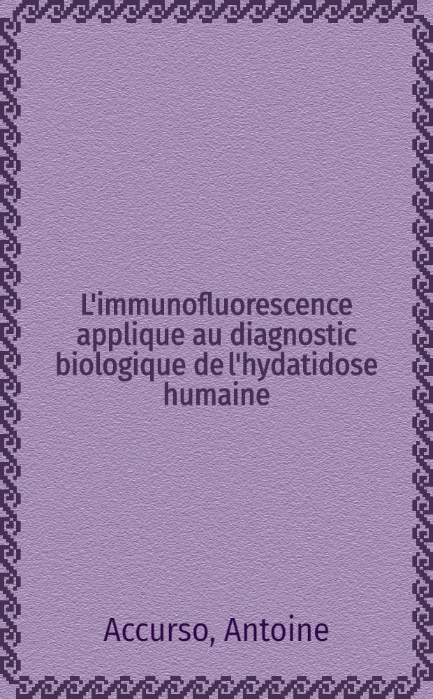 L'immunofluorescence applique au diagnostic biologique de l'hydatidose humaine : résultats d'une enquête comparative portant sur des échantillons français et marocains : thèse