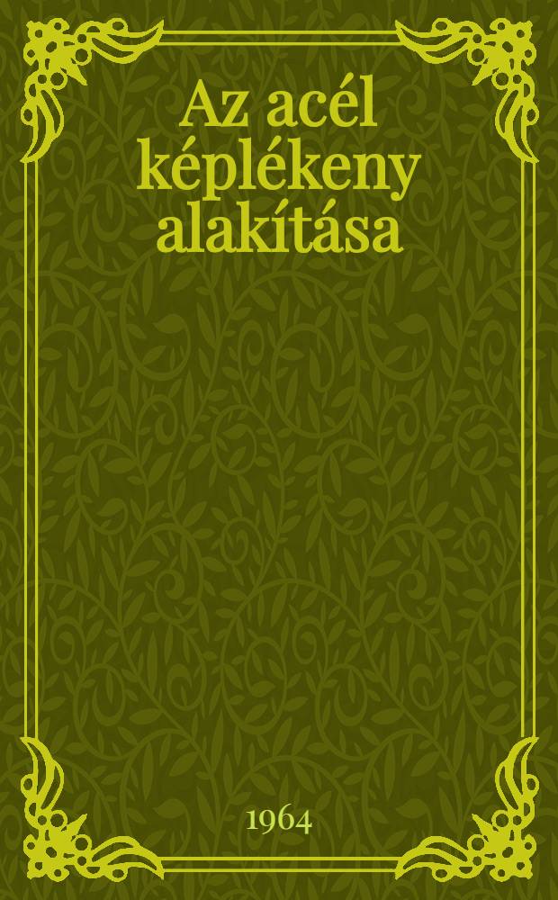 Az acél képlékeny alakítása