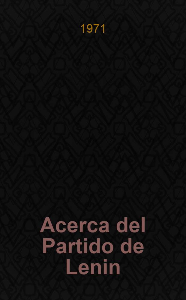 Acerca del Partido de Lenin : artículos : trad. del ruso ...