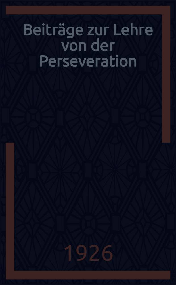Beiträge zur Lehre von der Perseveration
