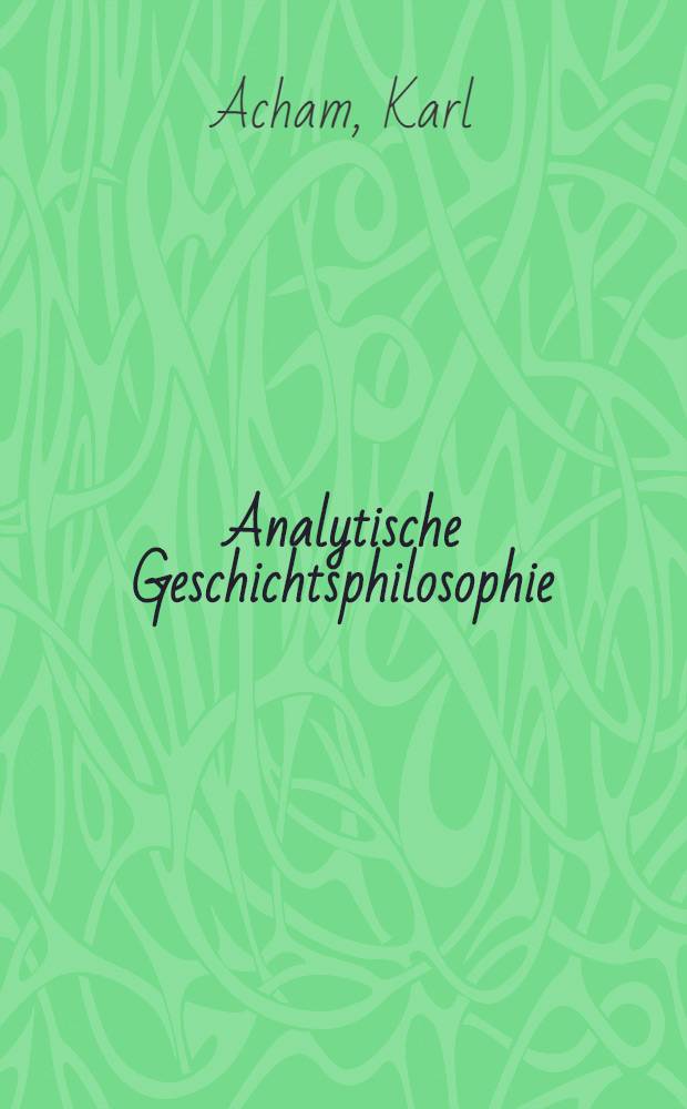 Analytische Geschichtsphilosophie : einer kritische Einführung