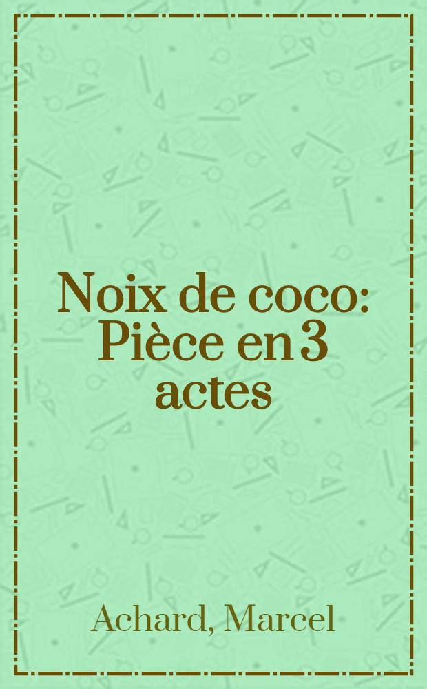 Noix de coco : Pièce en 3 actes