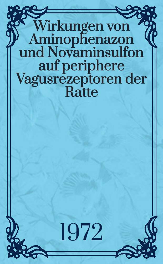Wirkungen von Aminophenazon und Novaminsulfon auf periphere Vagusrezeptoren der Ratte : Inaug.-Diss. der Universität zu Bonn