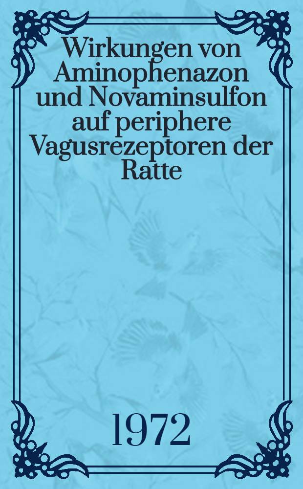 Wirkungen von Aminophenazon und Novaminsulfon auf periphere Vagusrezeptoren der Ratte : Inaug.-Diss. der Universität zu Bonn