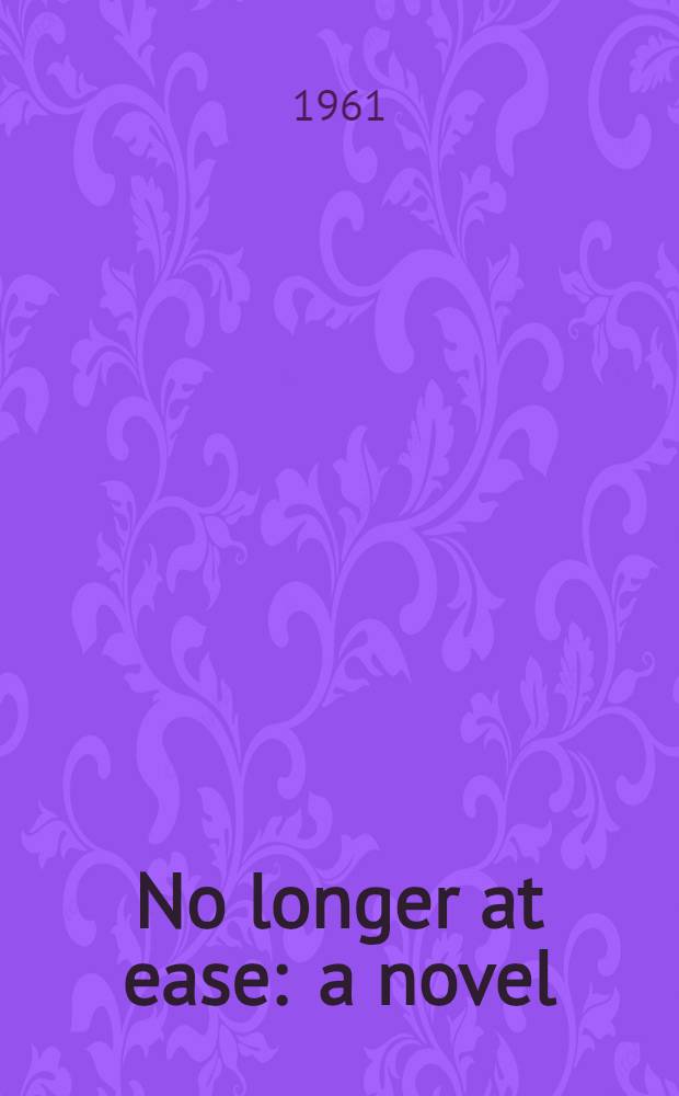 No longer at ease : a novel