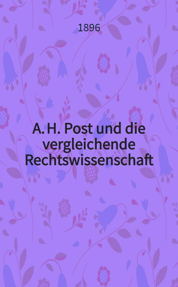 A. H. Post und die vergleichende Rechtswissenschaft