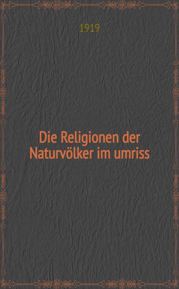 Die Religionen der Naturvölker im umriss