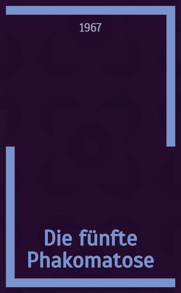 Die fünfte Phakomatose : Inaug.-Diss. der Med. Fakultät der Univ. zu Bonn