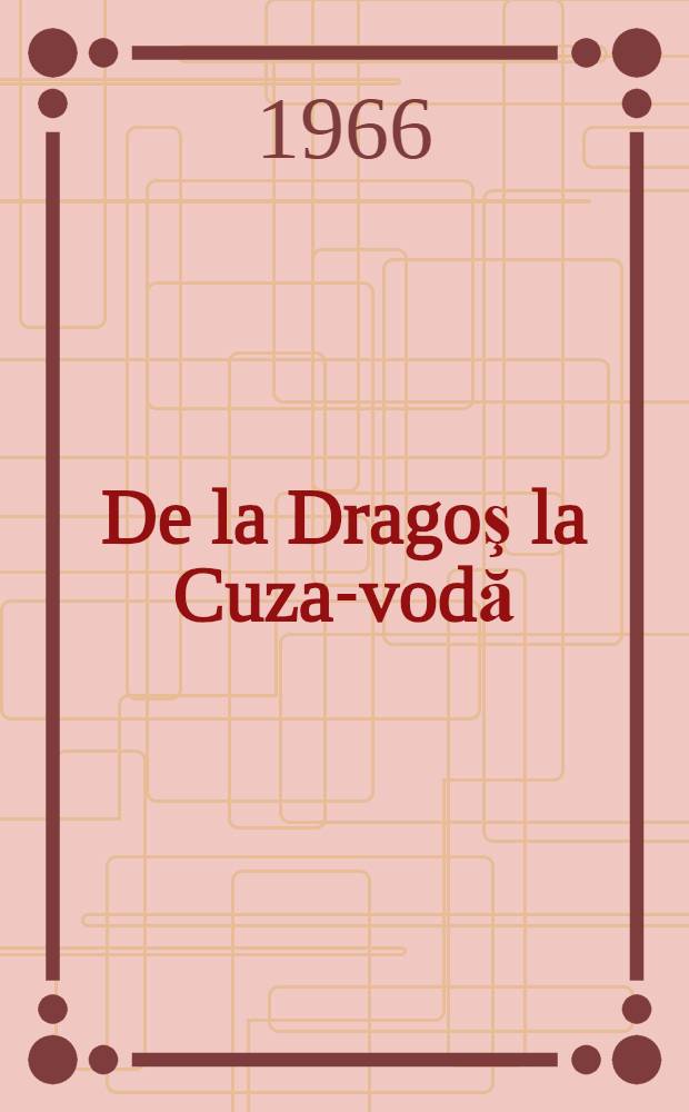 De la Dragoş la Cuza-vodă : legende populare româneşti