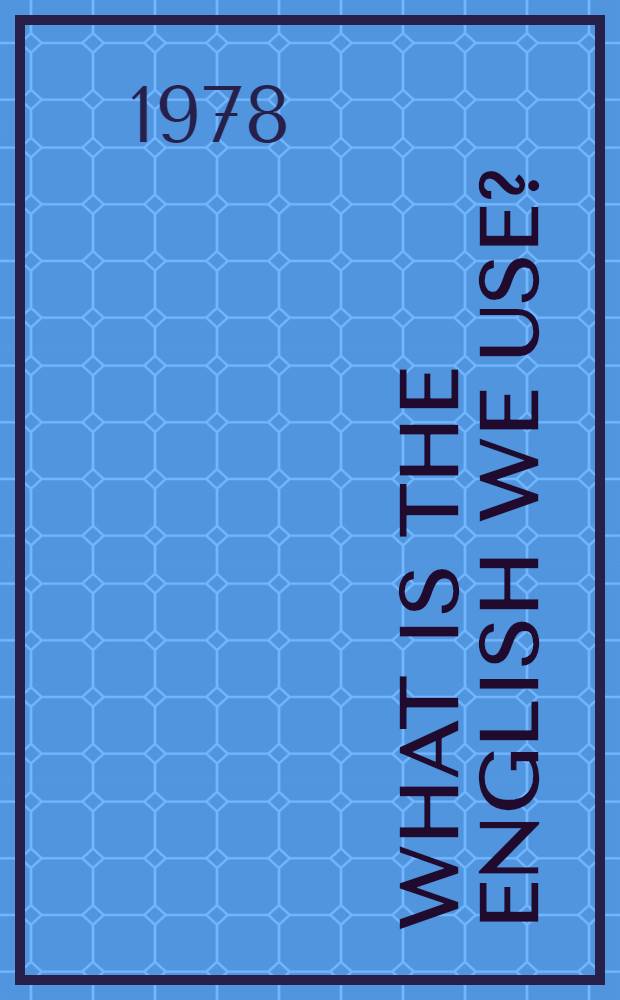 What is the English we use? : a course in practical stylistics