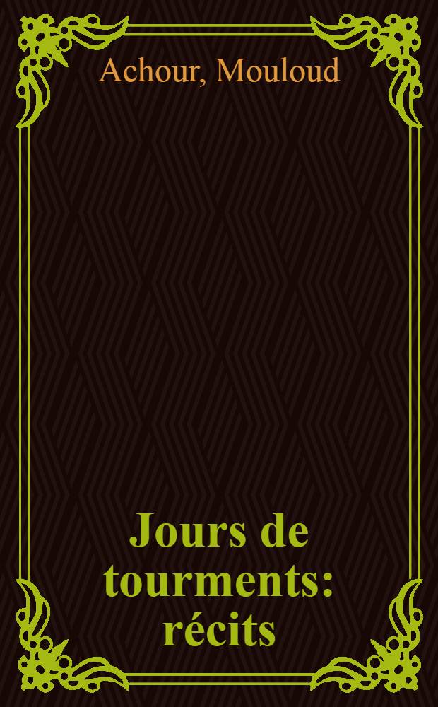 Jours de tourments : récits
