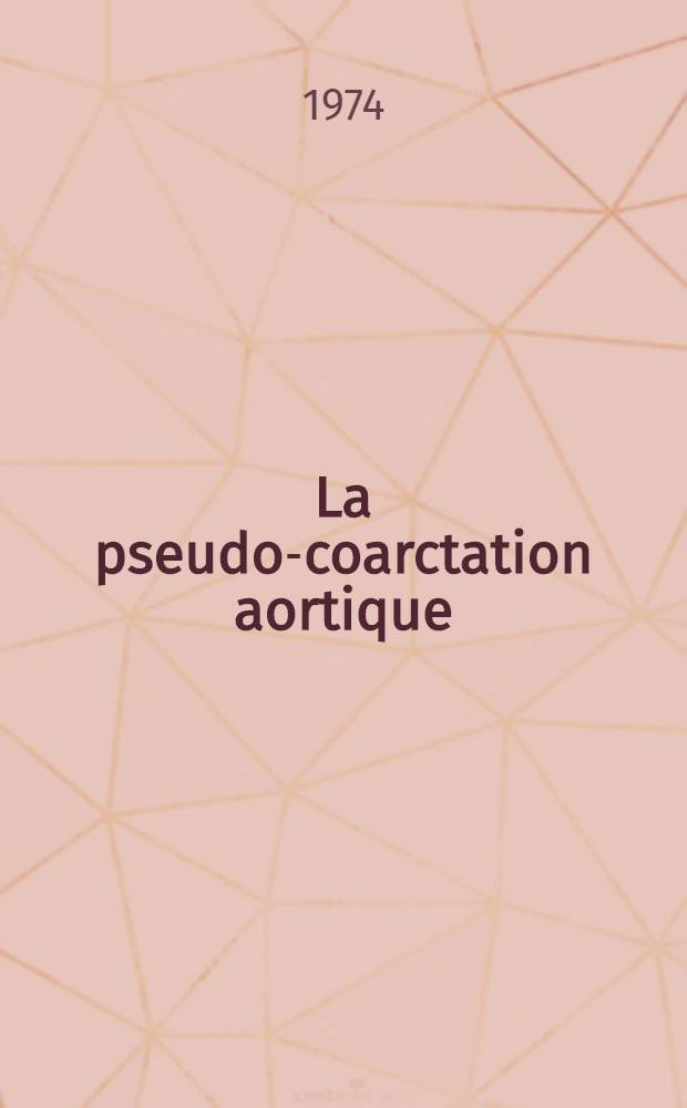 La pseudo-coarctation aortique : thèse