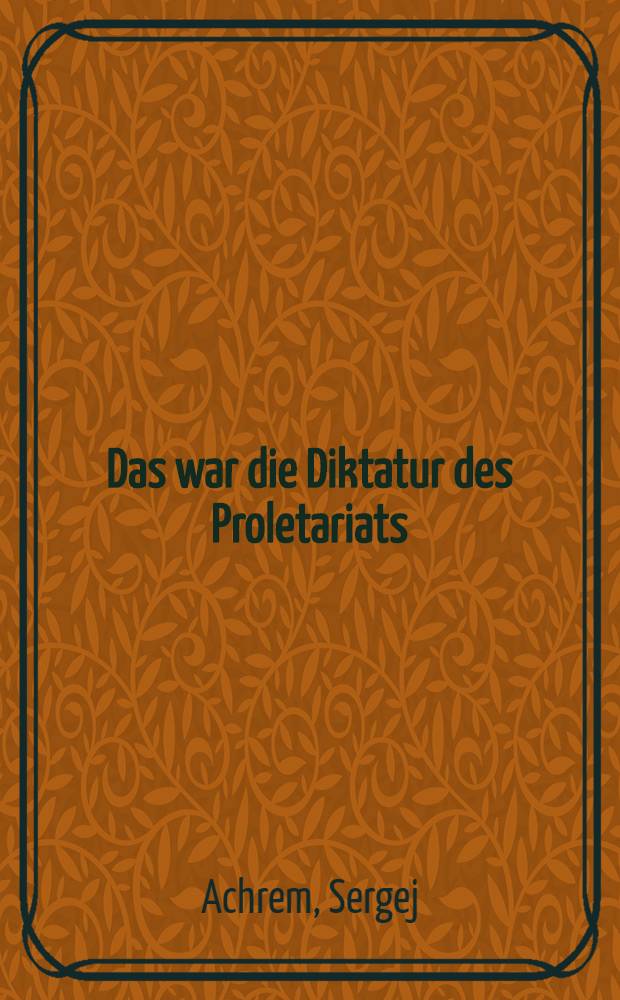 Das war die Diktatur des Proletariats : die Pariser Kommune