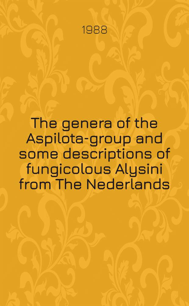 The genera of the Aspilota-group and some descriptions of fungicolous Alysini from The Nederlands (Hymenoptera : Braconidae : Alysiinae)