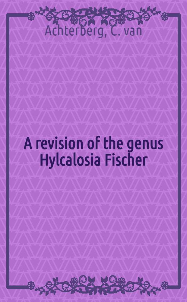 A revision of the genus Hylcalosia Fischer (Hymenoptera : Braconiidae, Alysiinae)