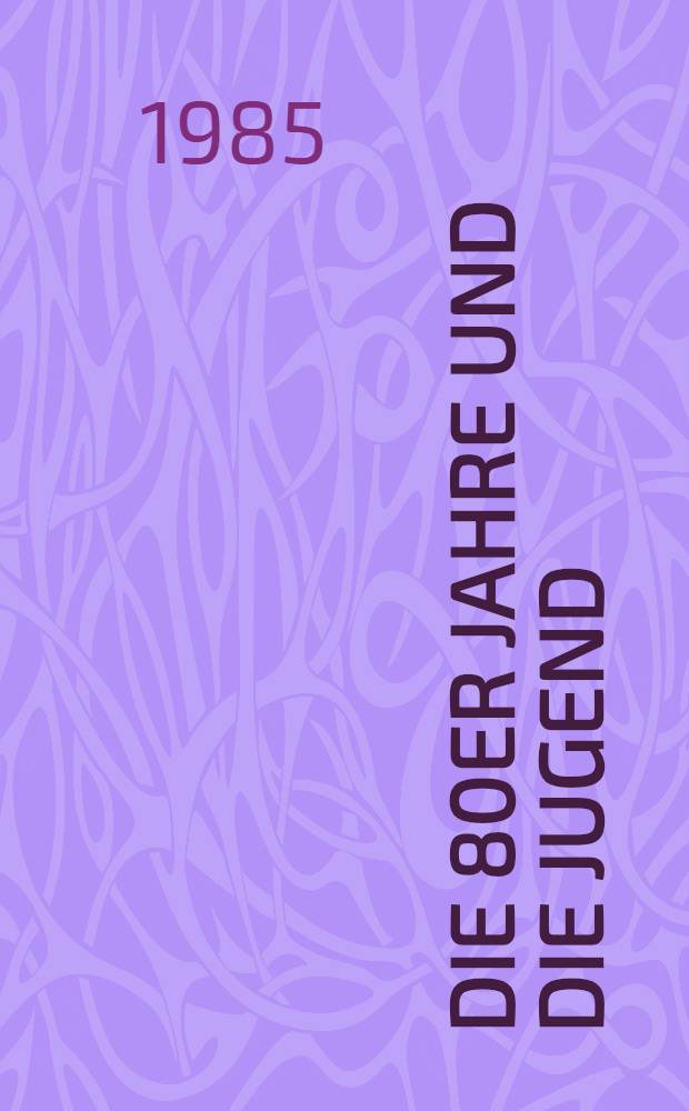 Die 80er Jahre und die Jugend