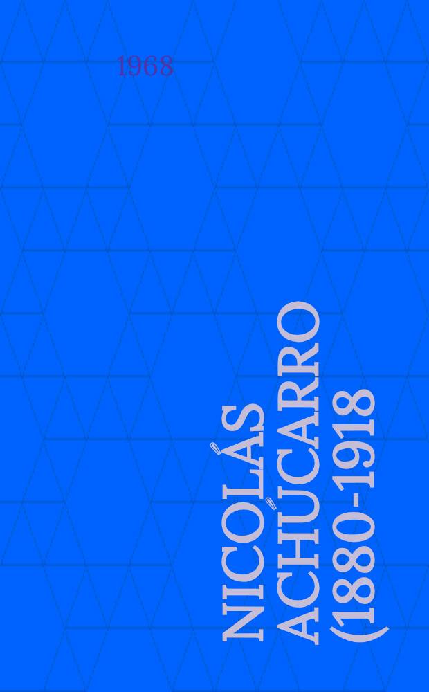 Nicolás Achúcarro (1880-1918) : su vida y su obra
