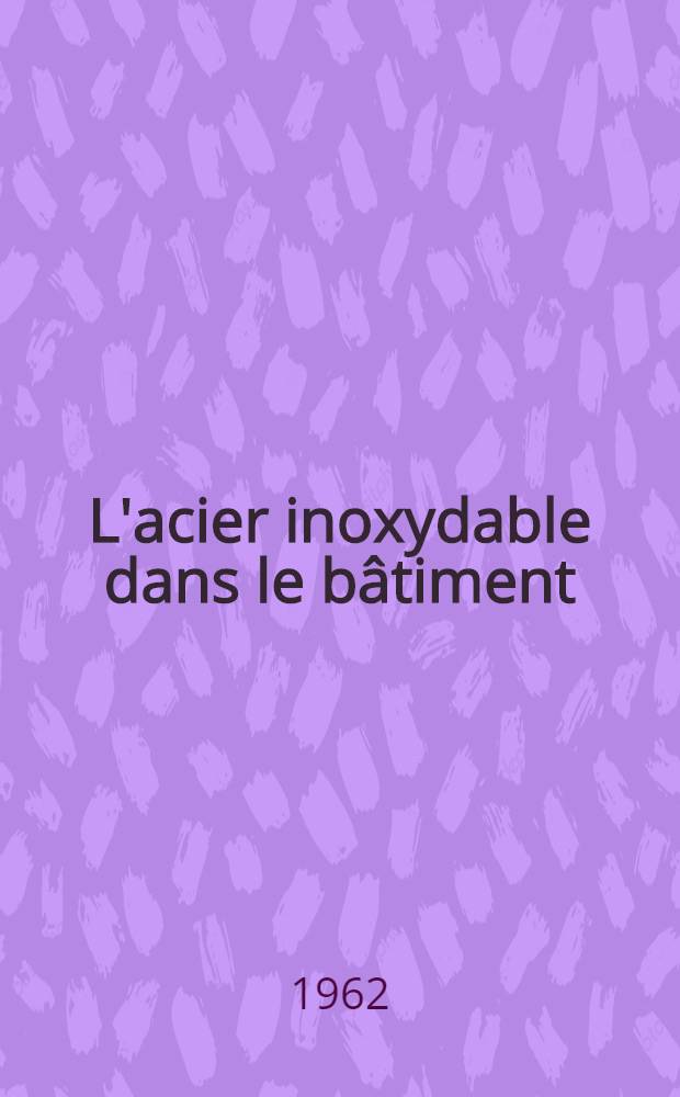 L'acier inoxydable dans le bâtiment